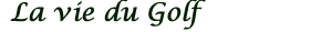 la vie du golf